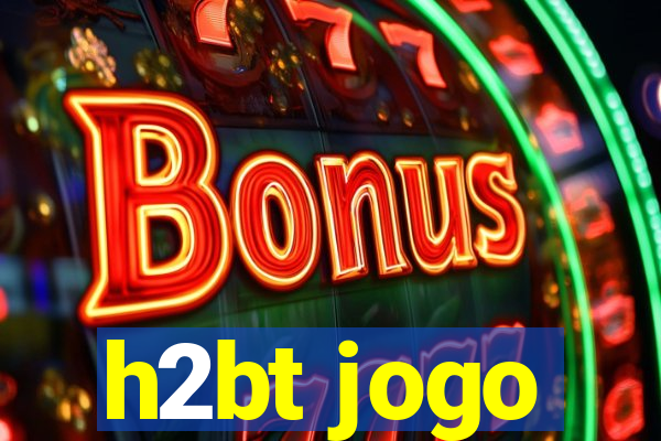 h2bt jogo